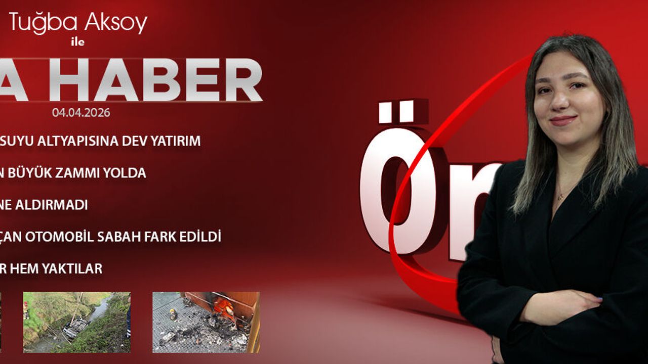 4 NİSAN 2026 ÖNCÜ ANA HABER