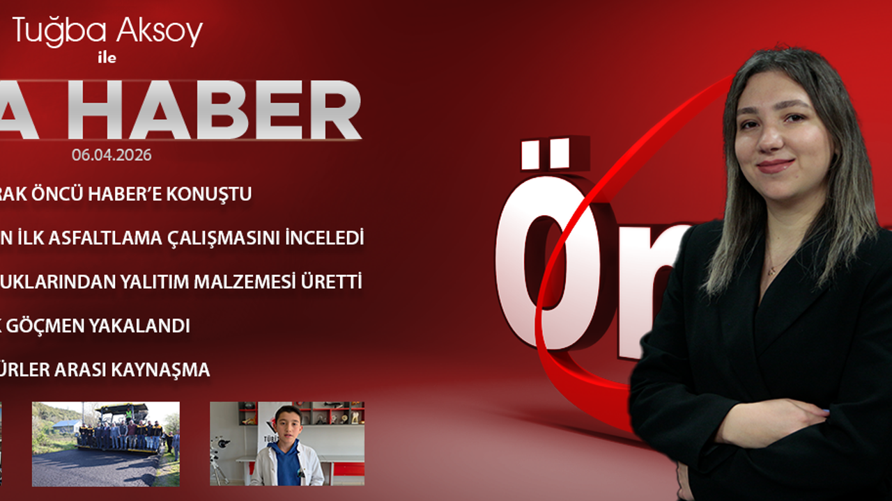 7 NİSAN 2026 ÖNCÜ ANA HABER
