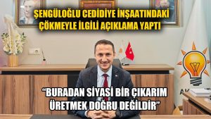“KIYMETLİ PROJENİN EN SAĞLIKLI ŞEKİLDE TAMAMLANACAĞINA İNANIYORUZ”